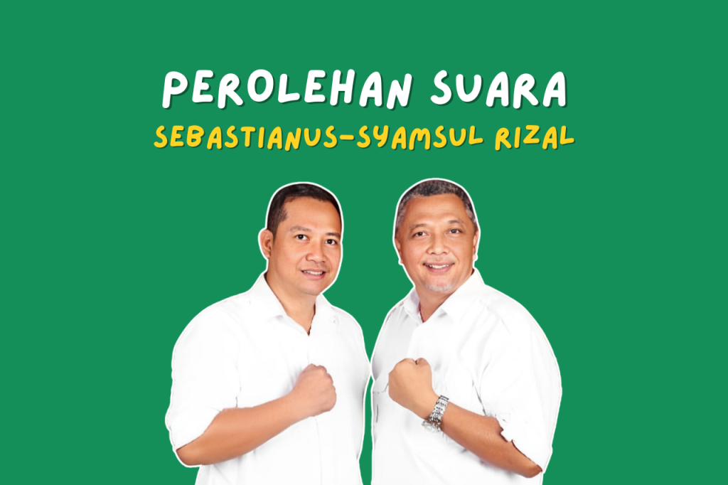 Perolehan Suara Sebastianus-Syamsul Rizal